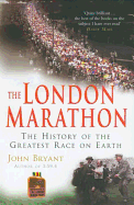The London Marathon: The History of the Greatest Race on Earth