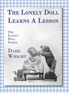 The Lonely Doll Learns a Lesson: The Lonely Doll Series