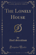 The Lonely House (Classic Reprint)