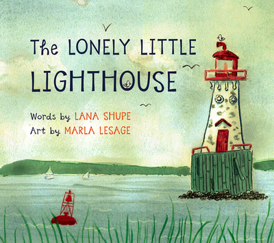 The Lonely Little Lighthouse - Shupe, Lana