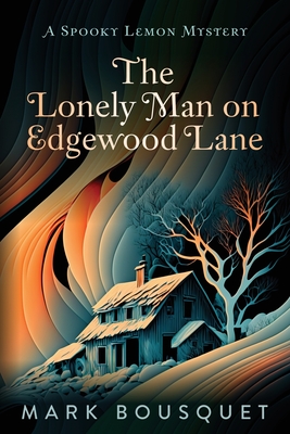 The Lonely Man on Edgewood Lane - Bousquet, Mark