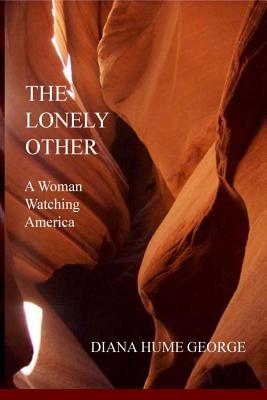 The Lonely Other: A Woman Watching America - George, Diana Hume