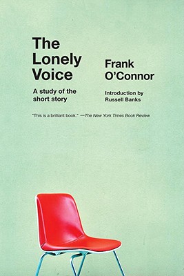 The Lonely Voice: A Study of the Short Story - O'Connor, Frank