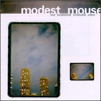 The Lonesome Crowded West - Modest Mouse