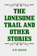 The Lonesome Trail and Other Stories