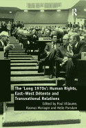 The 'Long 1970s': Human Rights, East-West Dtente and Transnational Relations