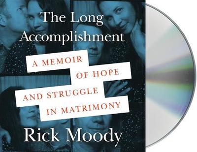 The Long Accomplishment: A Memoir of Hope and Struggle in Matrimony - Moody, Rick (Read by)