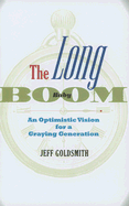 The Long Baby Boom: An Optimistic Vision for a Graying Generation - Goldsmith, Jeff