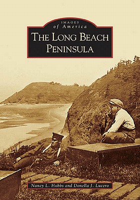 The Long Beach Peninsula - Hobbs, Nancy L, and Lucero, Donella J