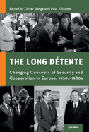 The Long Dtente: Changing Concepts of Security and Cooperation in Europe, 1950s-1980s
