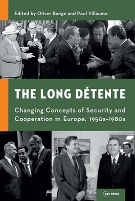 The Long Dtente: Changing Concepts of Security and Cooperation in Europe, 1950s-1980s - Bange, Oliver (Editor), and Villaume, Poul (Editor)