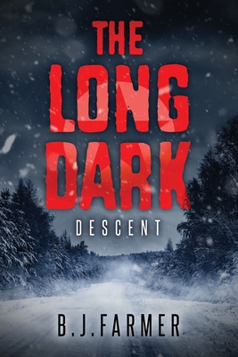 The Long Dark: Descent - Farmer, B J