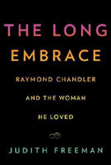 The Long Embrace: Raymond Chandler and the Woman He Loved