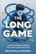 The Long Game: Transforming Habits for Lifelong Success