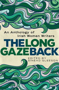 The Long Gaze Back: An Anthology of Irish Women Writers