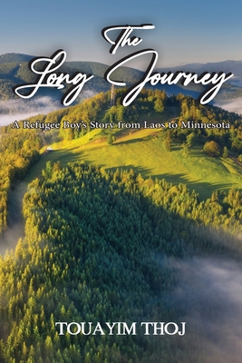 The Long Journey: A Refugee Boy's Story from Laos to Minessota - Thoj, Touayim