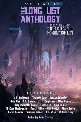 The Long List Anthology Volume 6: More Stories From the Hugo Award Nomination List - Bear, Elizabeth, and Kowal, Mary Robinette
