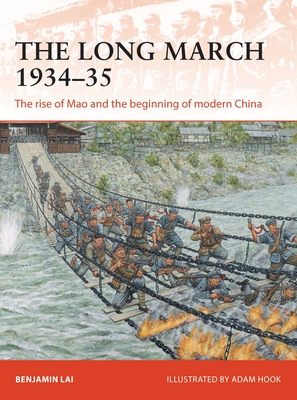 The Long March 1934-35: The Rise of Mao and the Beginning of Modern China - Lai, Benjamin