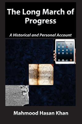 The Long March of Progress: A Historical and Personal Account - Khan, Mahmood Hasan