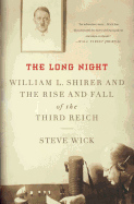 The Long Night: William L. Shirer and the Rise and Fall of the Third Reich