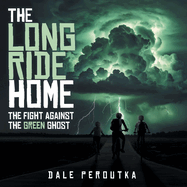 The Long Ride Home: The Fight Against the Green Ghost