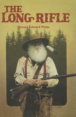 The Long Rifle - White, Stewart Edward, and Blevins, Win (Introduction by)