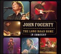 The Long Road Home: In Concert - John Fogerty