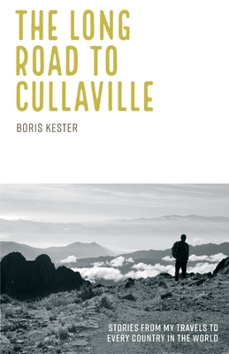 The long road to Cullaville: Stories from my travels to every country in the World - Wilson, Emma (Translated by), and Kester, Boris