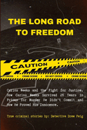 The Long Road to Freedom: Carlos Weeks and the Fight for Justice. How Carlos Weeks Survived 26 Years in Prison for Murder He Didn't Commit and How He Proved His Innocence.