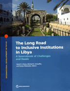 The Long Road to Inclusive Institutions in Libya: A Sourcebook of Challenges and Needs