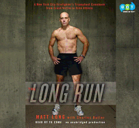 The Long Run: One Man's Attempt to Regain His Athletic Career-and His Life-By Running the New York City Marathon