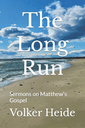 The Long Run: Sermons on Matthew's Gospel