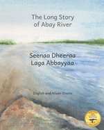 The Long Story of Abay River: Life-Giving Headwaters of the Nile in English and Afaan Oromo