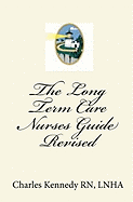 The Long Term Care Nurses Guide - Revised
