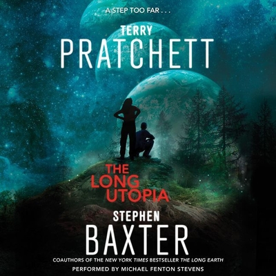 The Long Utopia - Pratchett, Terry, and Baxter, Stephen, and Fenton Stevens, Michael (Read by)