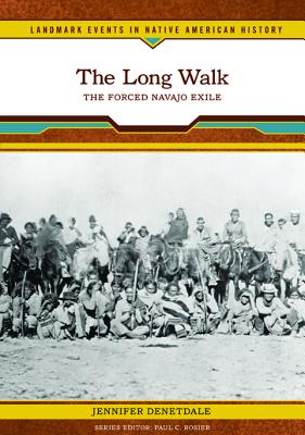 The Long Walk: The Forced Navajo Exile - Denetdale, Jennifer