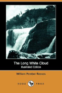 The Long White Cloud (Illustrated Edition) (Dodo Press) - Reeves, William Pember