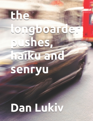 The longboarder pushes, haiku and senryu - Lukiv, Dan