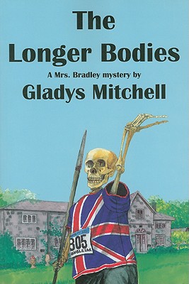 The Longer Bodies: A Mrs. Bradley Mystery - Mitchell, Glaldys