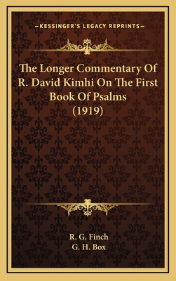 The Longer Commentary of R. David Kimhi on the First Book of Psalms (1919) - Finch, R G (Translated by), and Box, G H (Introduction by)