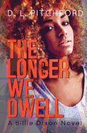 The Longer We Dwell: A College Coming-Of-Age Story