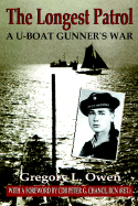 The Longest Patrol: A U-Boat Gunner's War - Owen, Gregory L