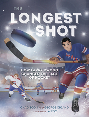 The Longest Shot: How Larry Kwong Changed the Face of Hockey - Soon, Chad, and Chiang, George