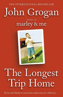 The Longest Trip Home: A Memoir - Grogan, John