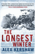 The Longest Winter: The Epic Story of World War II's Most Decorated Platoon - Kershaw, Alex