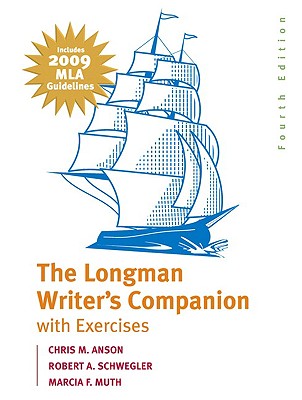 The Longman Writer's Companion with Exercises: Includes 2009 MLA Guidelines - Anson, Chris M, and Schwegler, Robert A, and Muth, Marcia