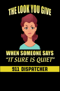 The Look You Give When Someone Says It Sure Is Quiet: 911 Dispatchers Notebook
