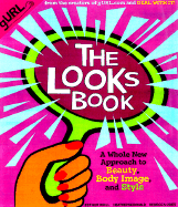 The Looks Book: A Whole New Approach to Beauty, Body Image, and Style