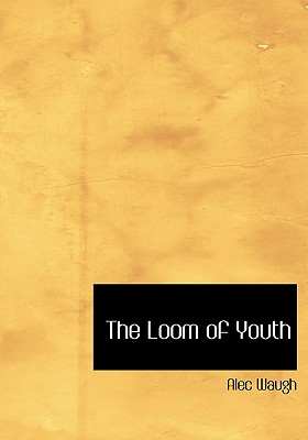 The Loom of Youth - Waugh, Alec