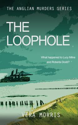 The Loophole: The Anglian Detective Agency Series - Morris, Vera